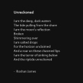 "Unreckoned" poetry by Roshan James, Kitchener Waterloo, Ontario, Canada
