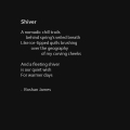 "Shiver" - poetry by Roshan James, Wellesley, Ontario, Canada